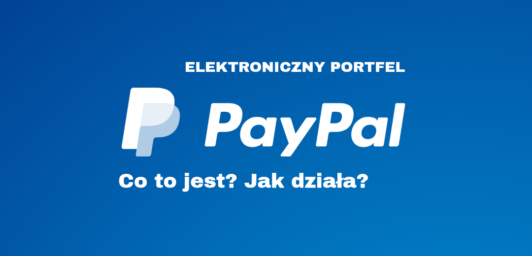 PayPal - co to jest - jak działa